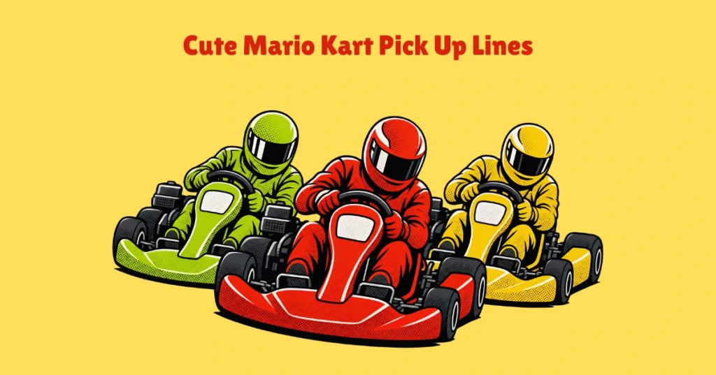 Cute Mario Kart Pick Up Lines